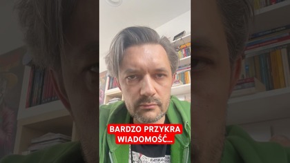 BARDZO PRZYKRA WIADOMOŚĆ