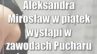 Aleksandra Mirosław w piątek wystąpi w zawodach Pucharu Świata w Seulu