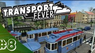 Transport Fever PL #8 - NiedzielnyW. - Odpalamy linie tramwajowe :)