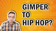 GIMPER TO HIP HOP???