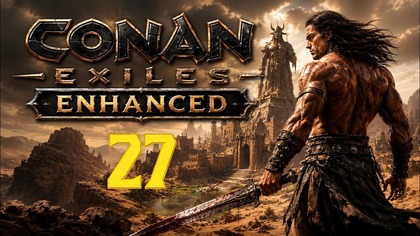 Conan Exiles Enhanced #27 (#gameplay #PL, #zagrajmy)