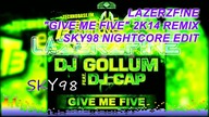 -- nightcore -- DJ Gollum feat DJ Cap - Give Me Five (LazerzF!ne 2K14 Remix, SKY98 Edit)