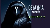 Ostatnia robota - odc.  2