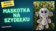 SŁONICA MATYLDA - ZRÓB TO SAM MASKOTKA NA SZYDEŁKU, SZYDEŁKOWY SŁOŃ AMIGURUMI #537