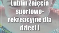 Lublin: Zajęcia sportowo-rekreacyjne dla dzieci i młodzieży