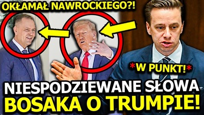 NIESPODZIEWANE SŁOWA KRZYSZTOFA BOSAKA O TRUMPIE! PREZYDENT USA OKŁAMAŁ KAROLA NAWROCKIEGO?