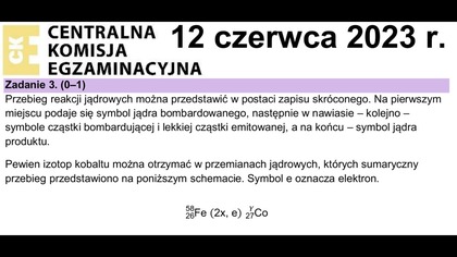 Zadanie 3 CKE 2023 Czerwiec | Przebieg reakcji jądrowych można przedstawić w postaci zapisu...