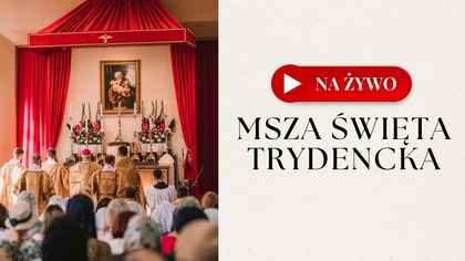 Msza Święta Trydencka na Żywo