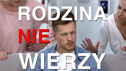 Rodzina NIE wierzy