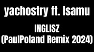 Yachostry ft.  Isamu - Inglisz (PaulPoland Remix 2024)
