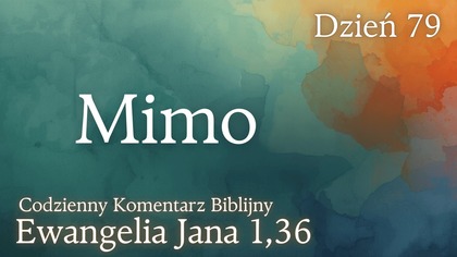 Mimo | Ewangelia Jana 1,36 | Komentarz wers po wersie | Fabian Błaszkiewicz