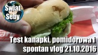Test kanapki, pomidorowa i spontan Vlog  21-10-2016 | Świat Seby