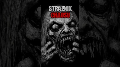 Strażnik Chaosu | seria creepypast strażnicy