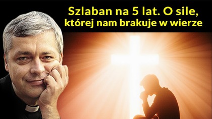 Szlaban na 5 lat.  O sile, której nam brakuje w wierze #pawlukiewicz
