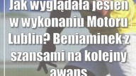 Jak wyglądała jesień w wykonaniu Motoru Lublin? Beniaminek z szansami na kolejny awans