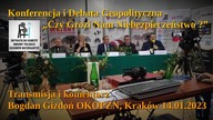 Konferencja i Debata Geopolityczna "Czy Grozi Nam Niebezpieczeństwo?" - Krak&oacute;w, 14.