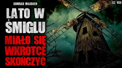 Lato w Śmiglu miało się wkrótce skończyć | Creepypasta Straszne Historie z lektorem