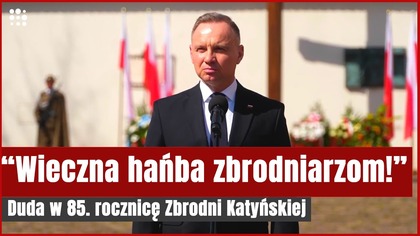 Ostre wystąpienie Dudy w 85.  rocznicę Zbrodni Katyńskiej | Gazeta.pl