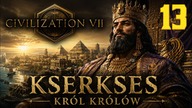 Sid Meiers Civilization VII - Kserkses Król Królów #13 (Gameplay PL, Zagrajmy)