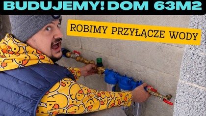 Budujemy! Dom na start 63 m2  Cz. 40: Robimy przyłącze wody
