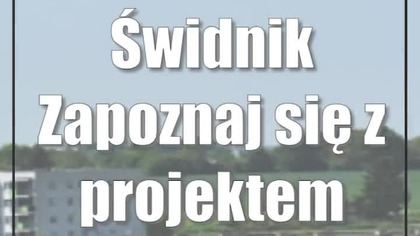 Świdnik: Zapoznaj się z projektem