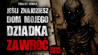 Jeśli znajdziesz dom mojego dziadka, zawróć | Za Drzwiami Horroru 2 - CreepyPasta [Lektor PL]