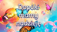 Dopóki mamy nadzieję...