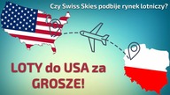TANIE LOTY DO USA?! - Czy Swiss Skies podbije rynek lotniczy?
