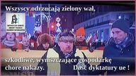 Wszyscy odrzucają zielony wał, szkodliwe, wyniszczające gospodarkę chore nakazy.  Dość dyktatury ue 