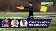 Sędzia Wróg wciąż aktualny.  Arbiter poszkodowany podczas meczu