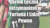 Górnik Łęczna z utrzymaniem w Fortuna I Lidze.  Pewność dała jednak porażka Skry Częstochowa.