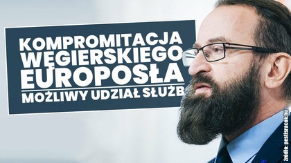 Kompromitacja węgierskiego Europosła! Możliwe działanie służb! Analiza