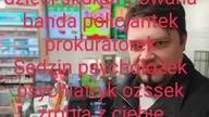 żebym ja musiał robić sobie zdjęcie w Żabce że idę kupić chleb i do pracy