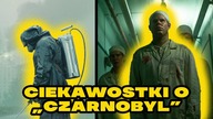 10 CIEKAWOSTEK O SERIALU CZARNOBYL