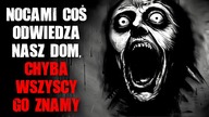 Coś nocami odwiedza nasz dom.  Chyba wszyscy to znamy...
