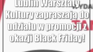 Lublin: Warsztaty Kultury zapraszają do udziału w promocji z okazji Black Friday!