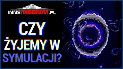 Teoria symulacji - czy żyjemy w komputerowej symulacji?