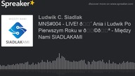 MNS#004 - LIVE!  Ania i Ludwik Po Pierwszym Roku w  - Między Nami SIADLAKAMI