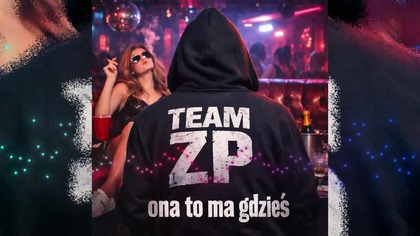 TEAM ZP Ona to ma gdzieś