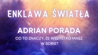 Co to znaczy że wszystko masz w sobie? PROGRESJA Adrian Porada na 6 Enklawa Światła