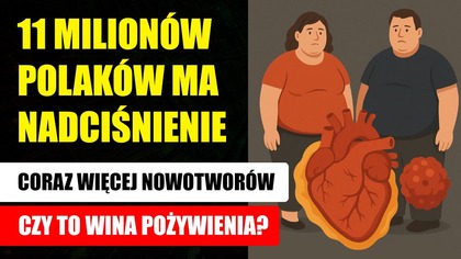 11 milionów Polaków ma nadciśnienie | Coraz więcej nowotworów | Związek z pożywieniem?