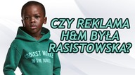 Kontrowersyjna reklama H&M oburzyła mniejszości!