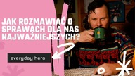 Jak rozmawiać o sprawach dla nas najważniejszych?