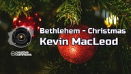 Bethlehem - Christmas Kevin MacLeod | Muzyka świąteczna | CC