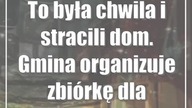 To była chwila i stracili dom.  Gmina organizuje zbiórkę dla pogorzelców