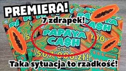 Zdrapki Lotto  PREMIERA! 7 zdrapek PAPAYA CASH!  No to grubo! 