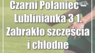 Czarni Połaniec  Lublinianka 3:1.  Zabrakło szczęścia i chłodnej głowy
