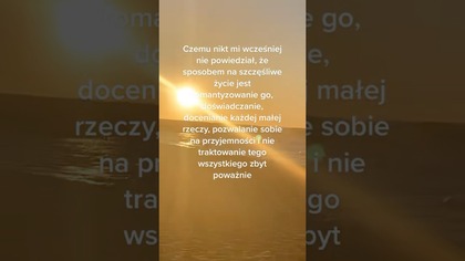 Czemu nikt mi wcześniej nie powiedział, że sposobem na szczęśliwe życie jest