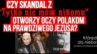 Czy skandal z #TylkoNieMówNikomu otworzy oczy Polakom na prawdziwego Jezusa? 2019.05.22