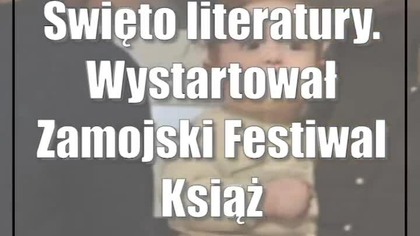 Święto literatury.  Wystartował Zamojski Festiwal Książki